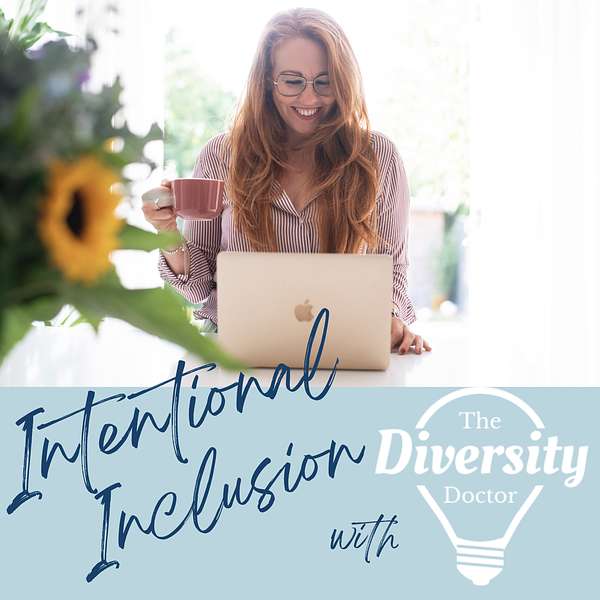 Intentional Inclusion with The Diversity Doctor  Podcast Artwork Image