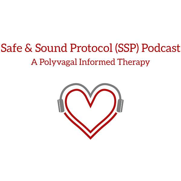 Safe and Sound Protocol (SSP) Podcast- A Polyvagal Theory Informed Therapy Podcast Artwork Image