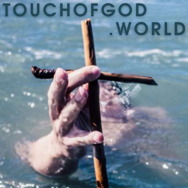 TouchofGod.World - Teaching Your Identity In Christ Podcast Artwork Image