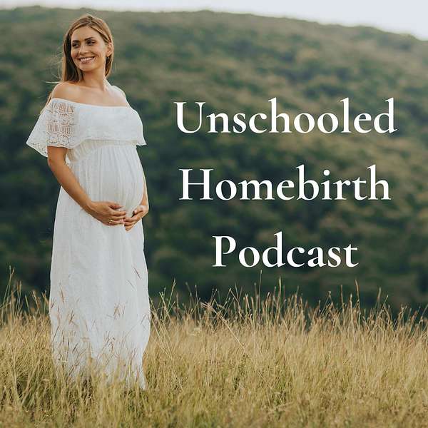 Unschooled Homebirth Podcast Artwork Image