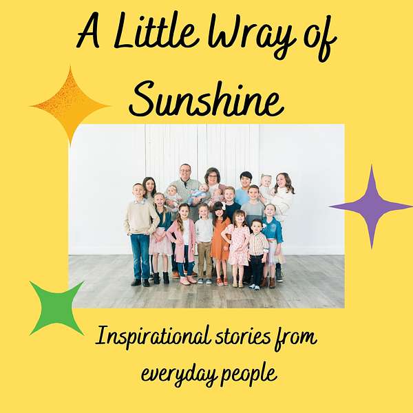 A Little Wray Of Sunshine: Inspirational stories from everyday people Podcast Artwork Image