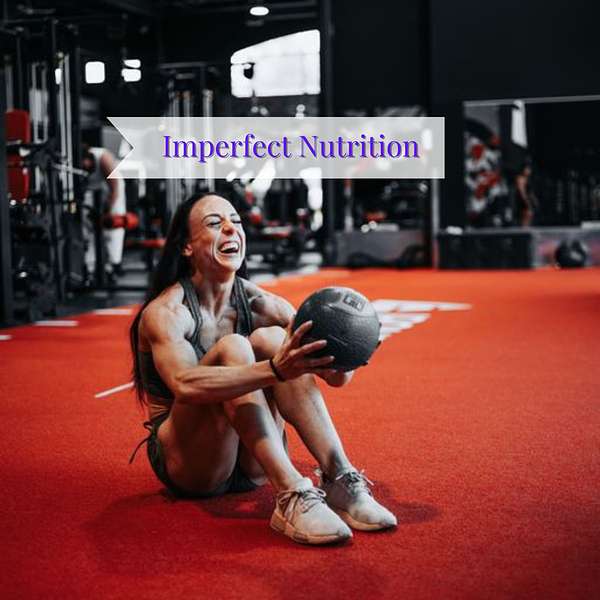 Imperfect Nutrition  Podcast Artwork Image