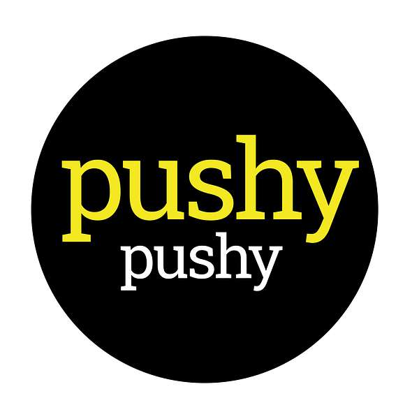 Pushy Pushy Podcast Artwork Image