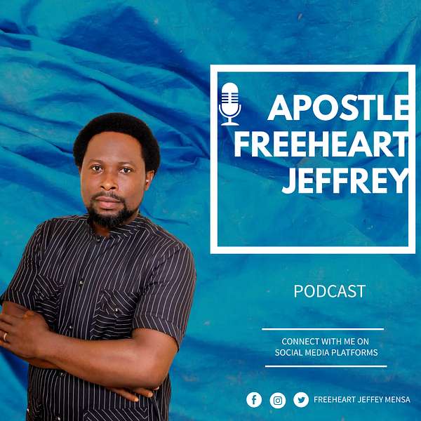Apostle Freeheart Jeffrey Mensah 's Podcast Podcast Artwork Image