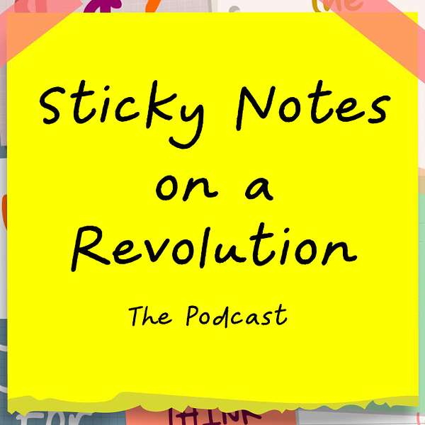 Sticky Notes on a Revolution Podcast Artwork Image
