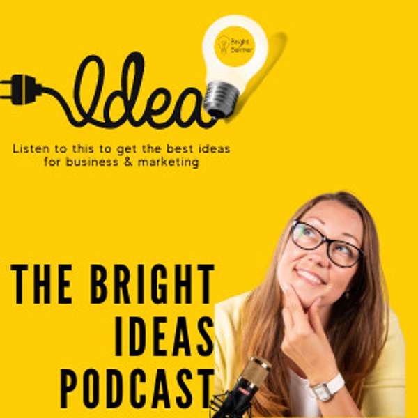 The Bright Ideas Podcast Podcast Artwork Image