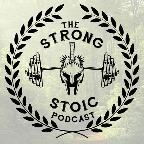 The Strong Stoic Podcast Podcast Artwork Image