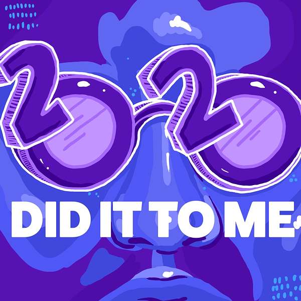 2020 Did It to Me  Podcast Artwork Image