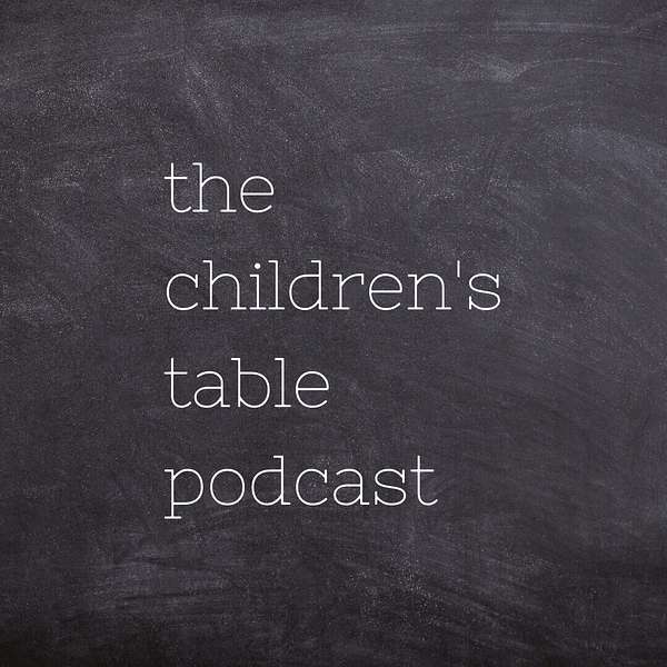 The Children's Table Podcast Podcast Artwork Image