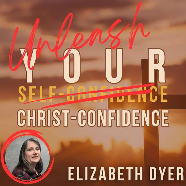 Unleash Your Christ Confidence Podcast Artwork Image