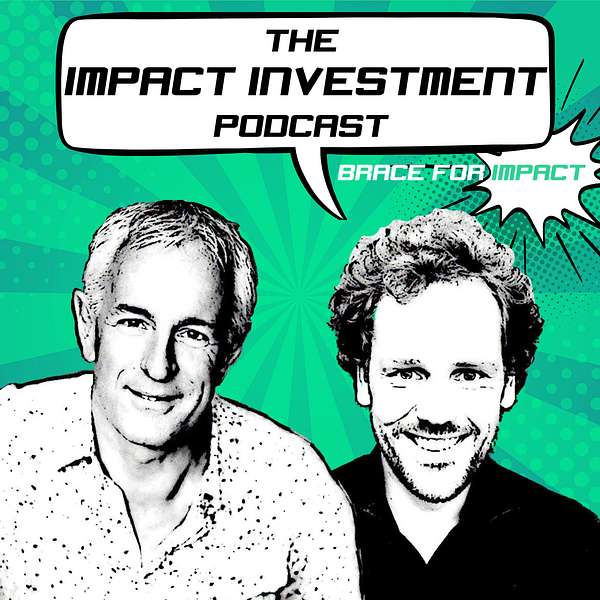 The Impact Investment Podcast Podcast Artwork Image