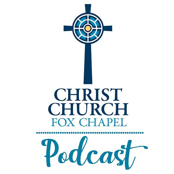 Christ Church Fox Chapel Podcast Podcast Artwork Image