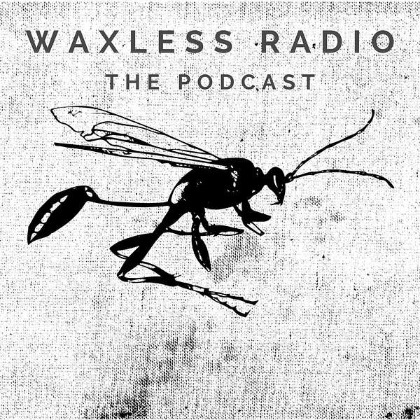 Waxless Radio: The Podcast Podcast Artwork Image