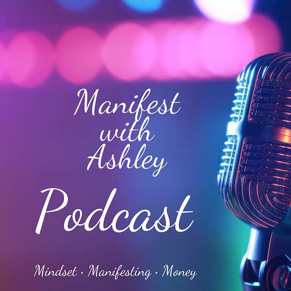 Manifest with Ashley Podcast Artwork Image