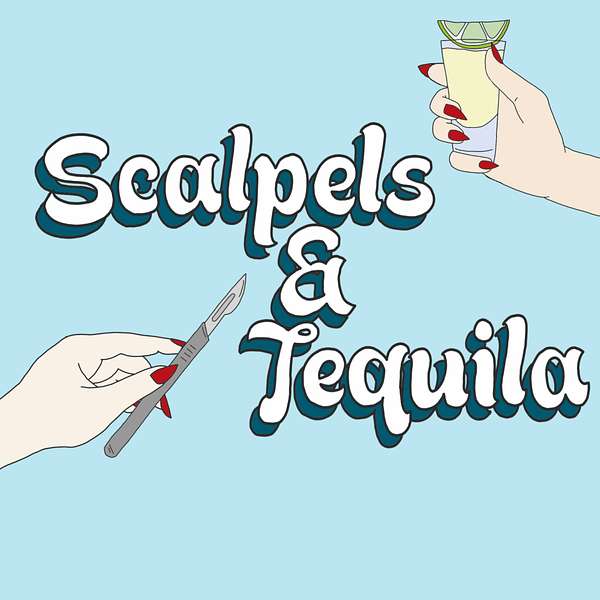 Scalpels and Tequila. A Grey's Anatomy Podcast  Podcast Artwork Image