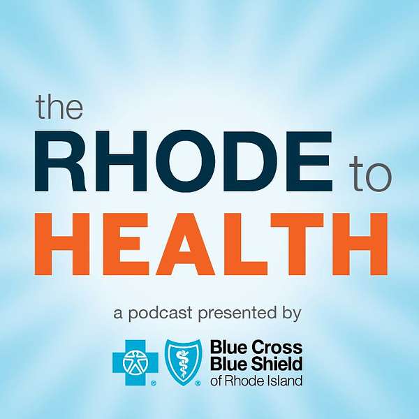 The Rhode to Health: A Podcast from Blue Cross & Blue Shield of Rhode Island Podcast Artwork Image