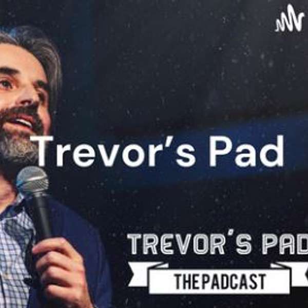 Trevor's Pad: The Padcast Podcast Artwork Image