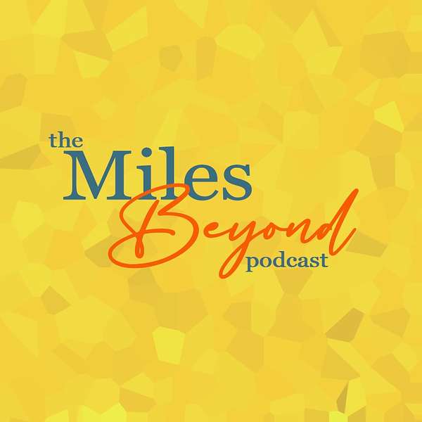The Miles Beyond Podcast Podcast Artwork Image