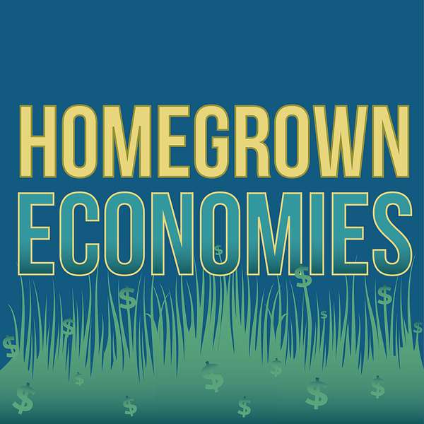 Homegrown Economies  Podcast Artwork Image