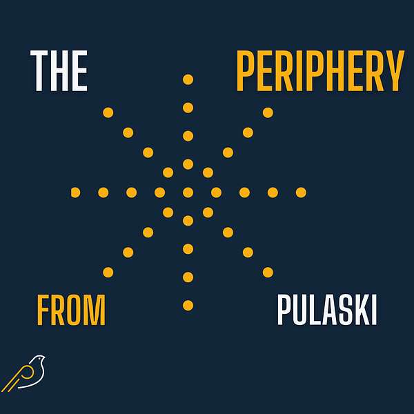 The Periphery from the Pulaski Institution Podcast Artwork Image