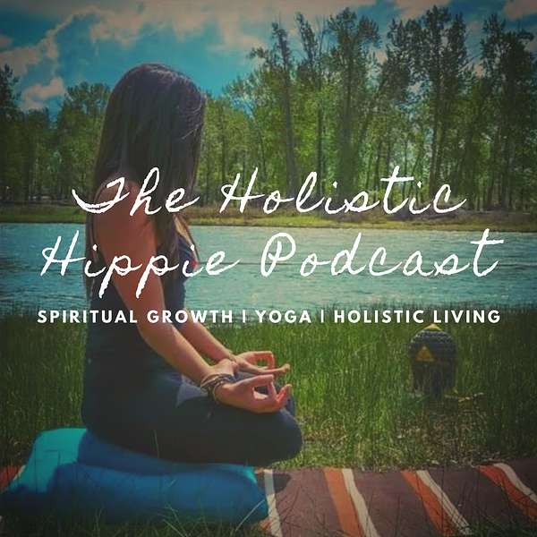 The Holistic Hippie Podcast Podcast Artwork Image