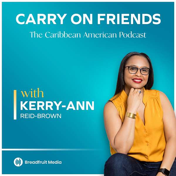 Carry On Friends: The Caribbean American Experience Podcast Artwork Image