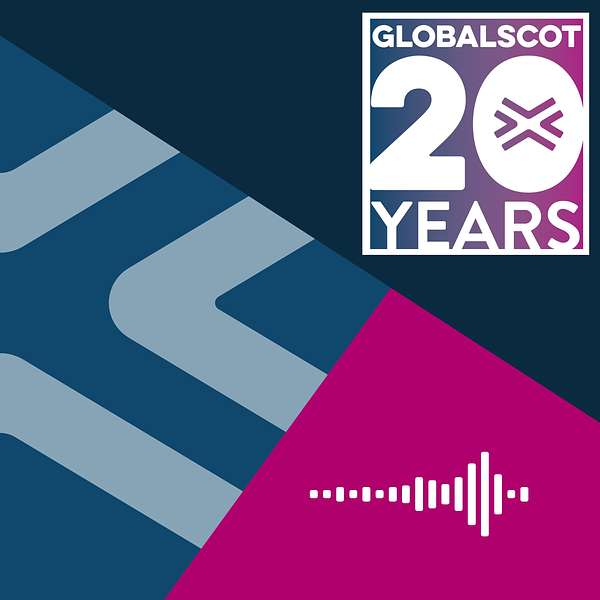 GlobalScot: Past, Present and Futureproofing Podcast Artwork Image