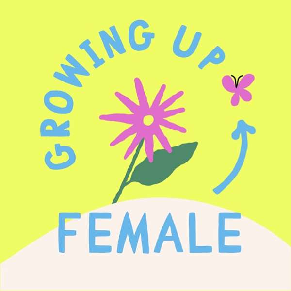 Growing Up Female Podcast Artwork Image