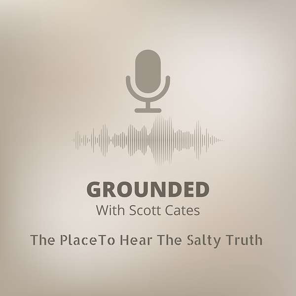 GROUNDED with Scott Cates Podcast Artwork Image