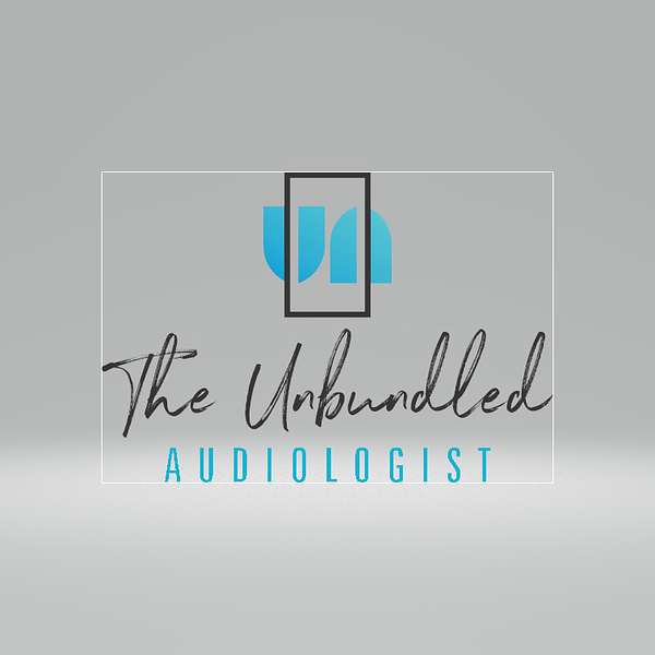 The Unbundled Audiologist Podcast Artwork Image