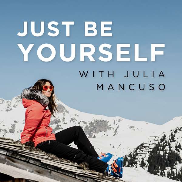 Just Be Yourself with Julia Mancuso Podcast Artwork Image