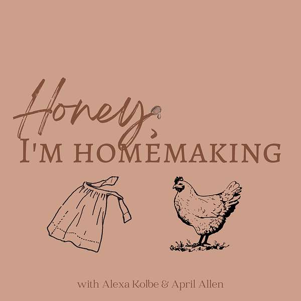 Honey, I'm Homemaking  Podcast Artwork Image