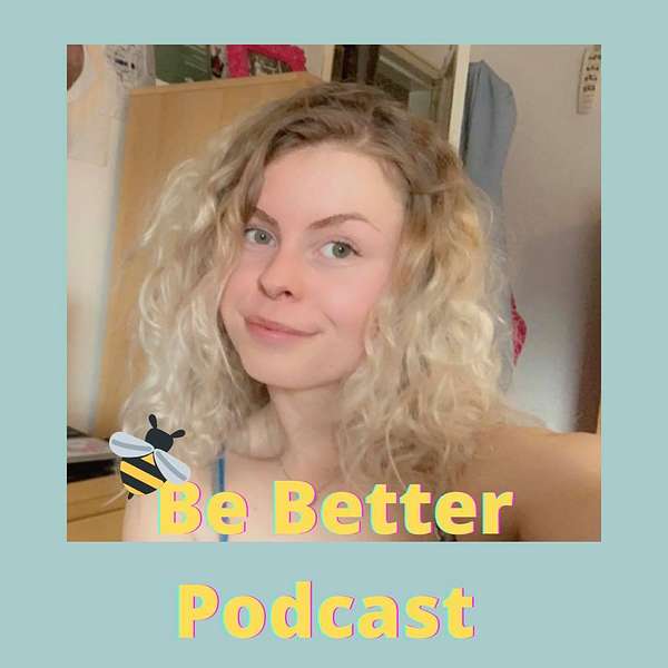 Be Better Podcast Podcast Artwork Image