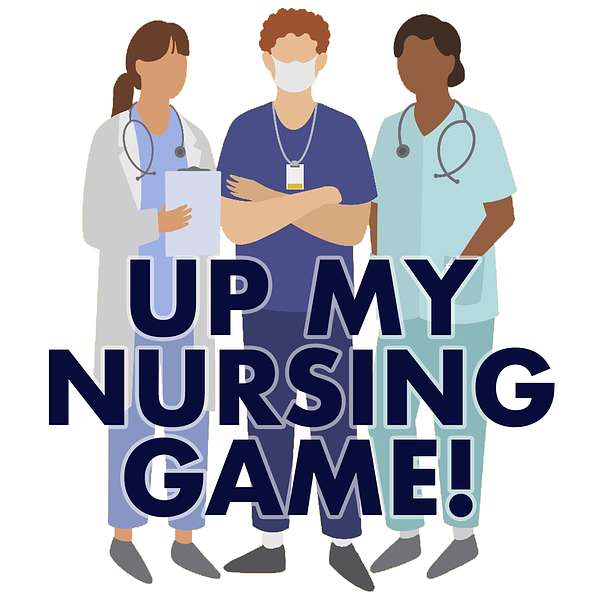 Up My Nursing Game Podcast Artwork Image