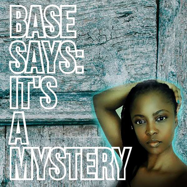 Base Says: Its a Mystery Podcast Artwork Image