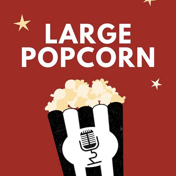 Large Popcorn: A Movie Podcast Podcast Artwork Image