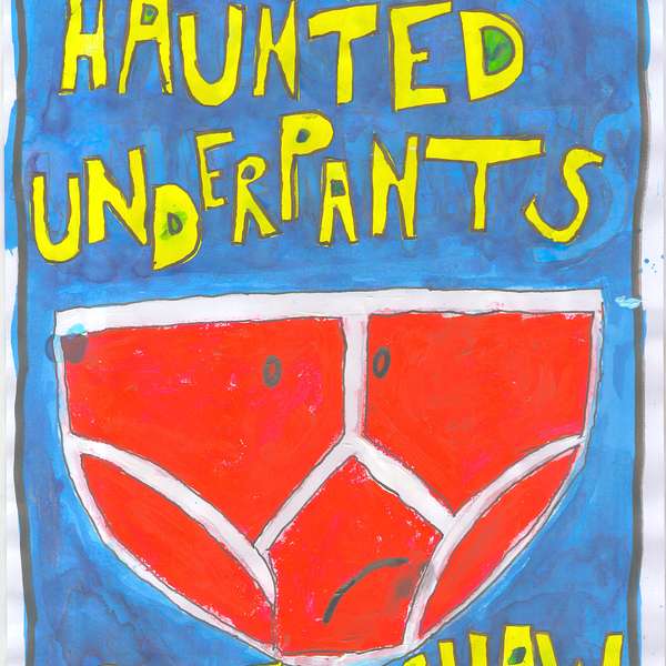 The Haunted Underpants Podcast Artwork Image