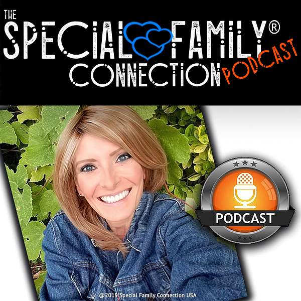 The Special Family Connection® Podcast Podcast Artwork Image