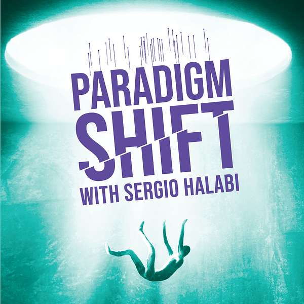 Paradigm Shift with Sergio Halabi Podcast Artwork Image