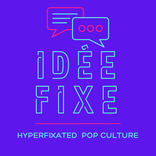 Idee Fixe - An ADHD Journey through Pop Culture Podcast Artwork Image