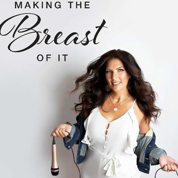 Making the Breast of It Podcast Artwork Image