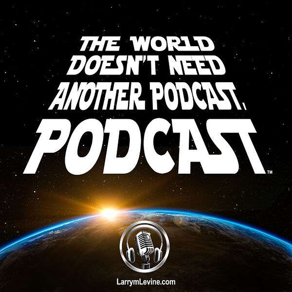 The world doesn’t need another podcast, Podcast Podcast Artwork Image
