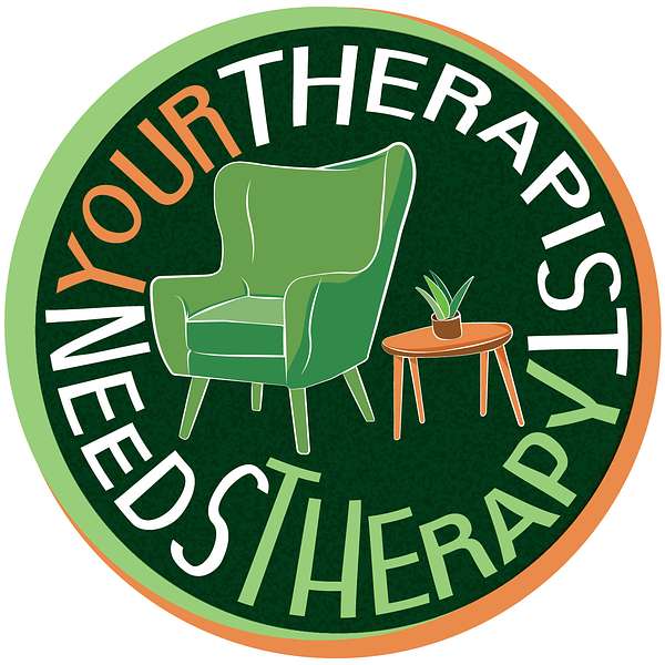 Your Therapist Needs Therapy Podcast Artwork Image