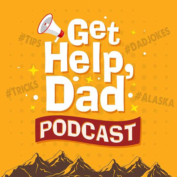 Get Help Dad Podcast  Podcast Artwork Image