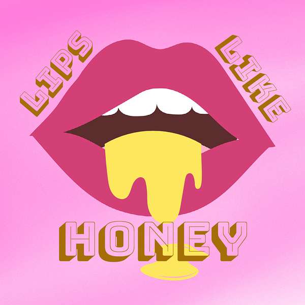 Lips Like Honey Podcast Artwork Image