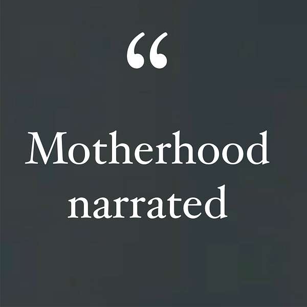 Motherhood Narrated Podcast Artwork Image