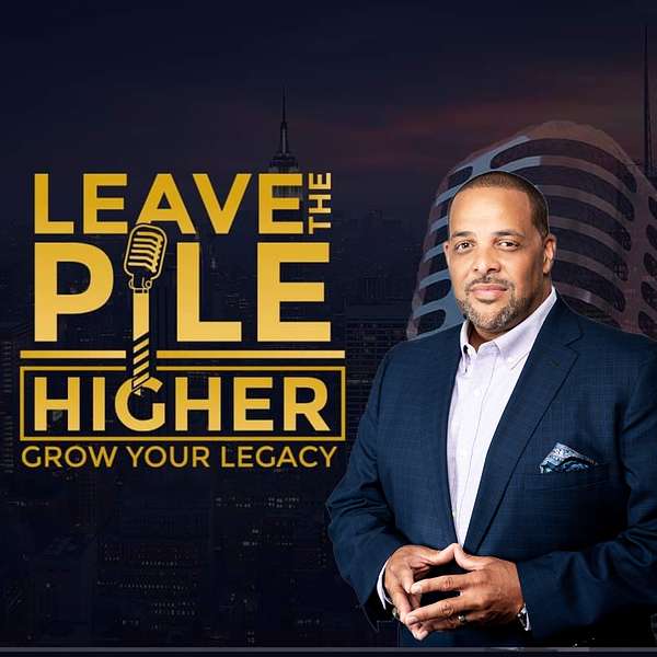 Leave the Pile Higher, Grow Your Legacy Podcast Artwork Image