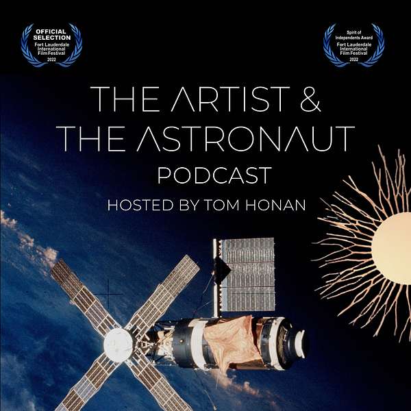 The Artist & The Astronaut Podcast With Tom Honan Podcast Artwork Image