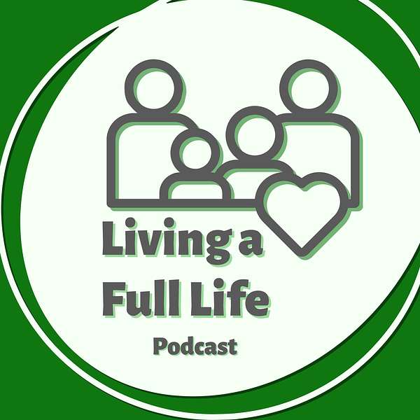 Living A Full Life Podcast Artwork Image