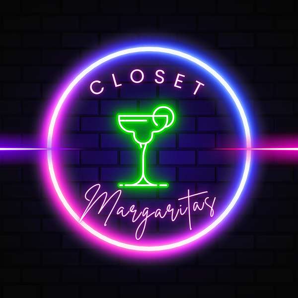 Closet Margaritas Podcast Artwork Image